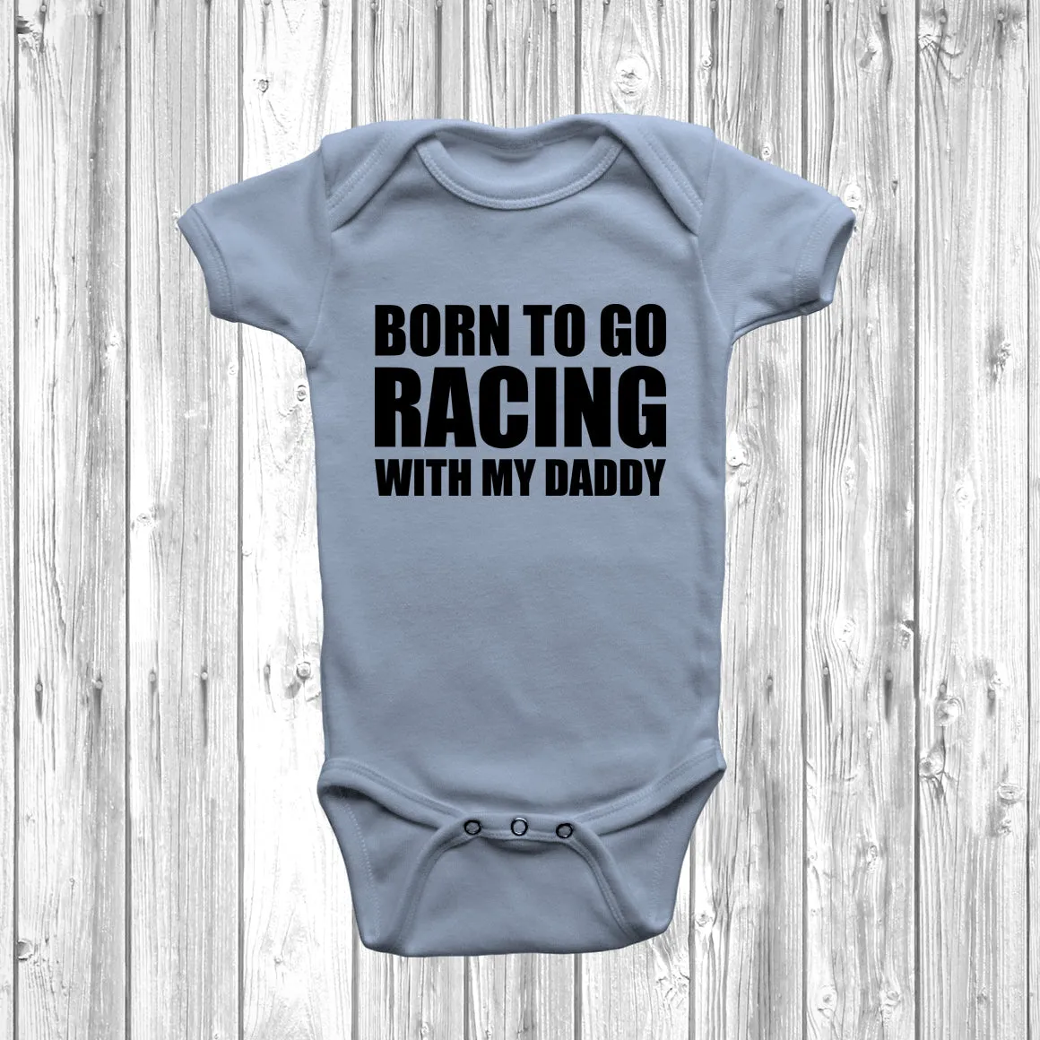 Born To Go Racing With My Daddy Baby Grow
