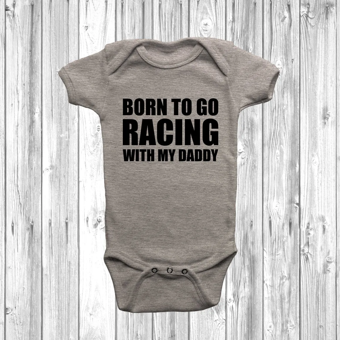 Born To Go Racing With My Daddy Baby Grow