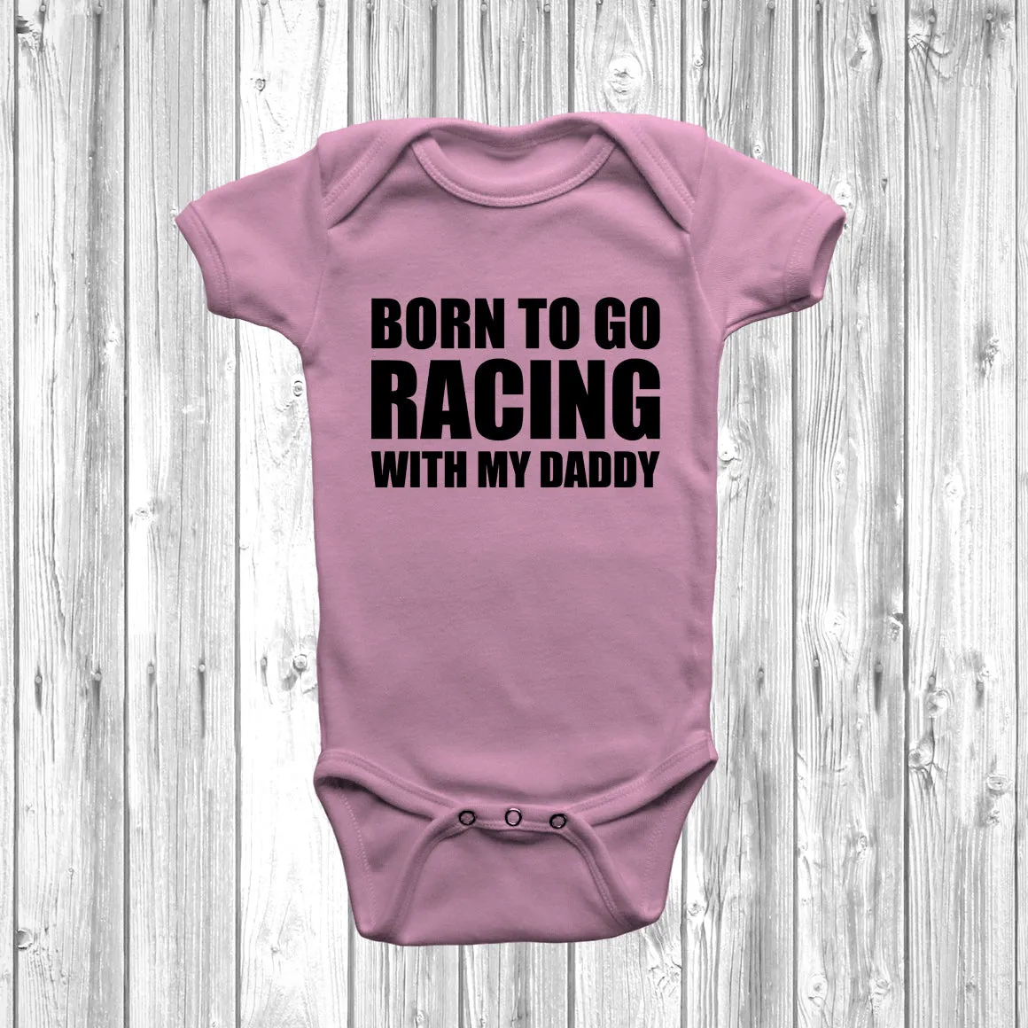 Born To Go Racing With My Daddy Baby Grow
