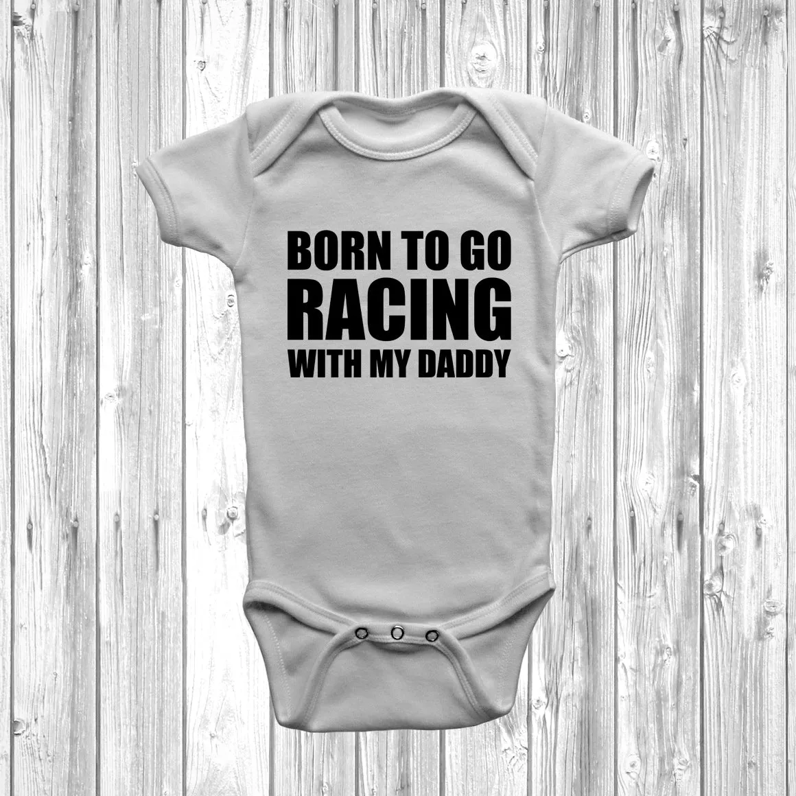 Born To Go Racing With My Daddy Baby Grow
