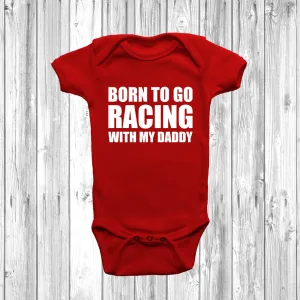 Born To Go Racing With My Daddy Baby Grow