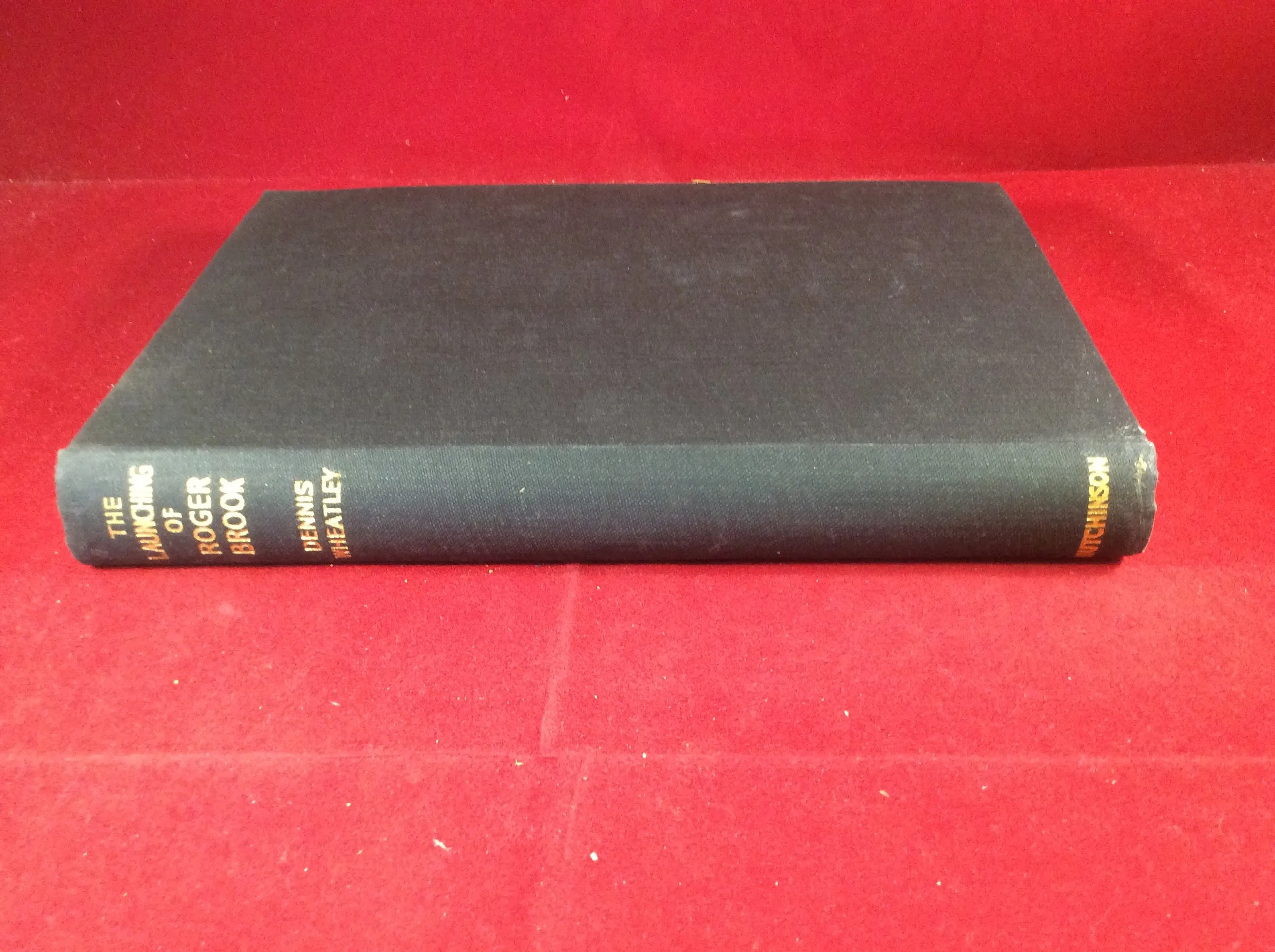 Dennis Wheatley, The Launching of Roger Brook, Hutchinson, No Date sighed and Inscribed.