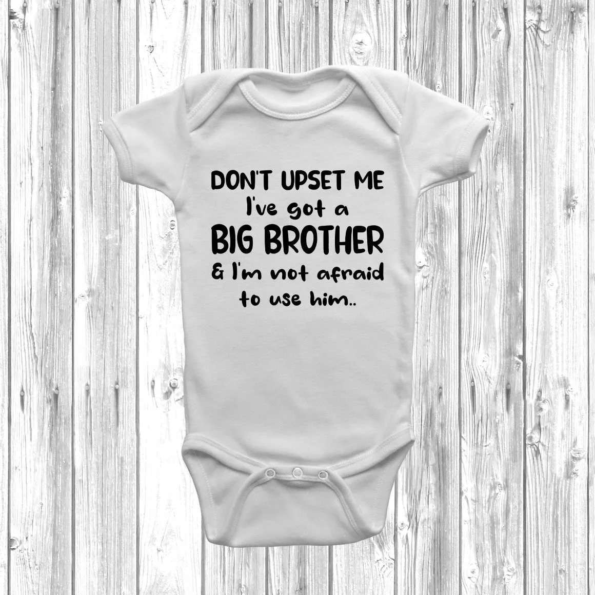 Don't Upset Me I've Got A Big Brother Baby Grow