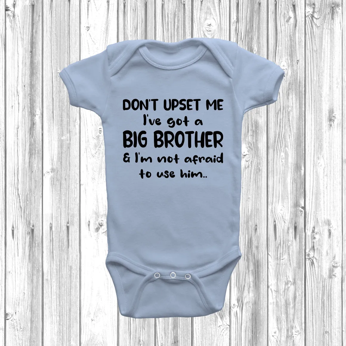Don't Upset Me I've Got A Big Brother Baby Grow