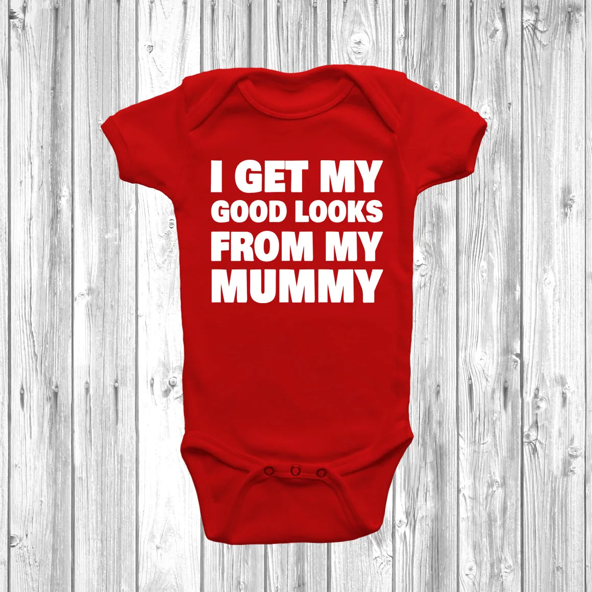 I Get My Good Looks From My Mummy Baby Grow