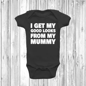 I Get My Good Looks From My Mummy Baby Grow