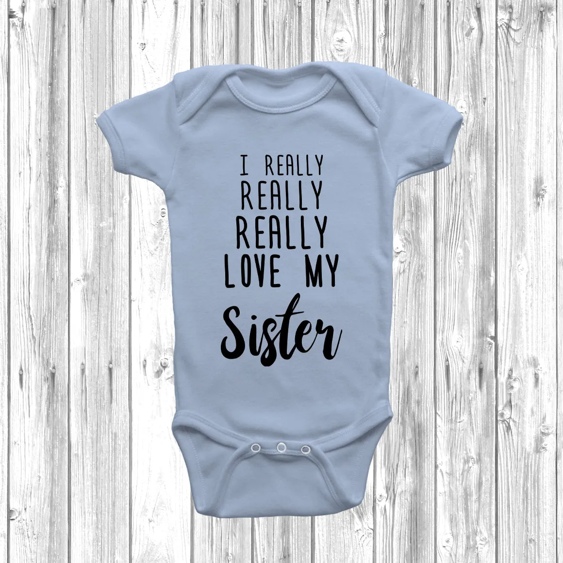 I Really Really Love My Sister Baby Grow