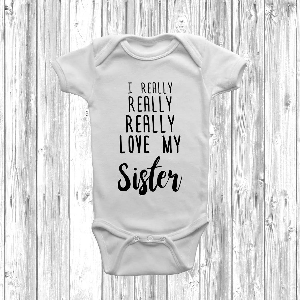 I Really Really Love My Sister Baby Grow