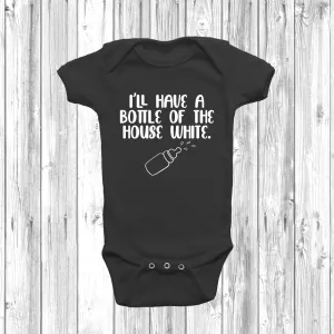 I'll Have A Bottle Of The House White Baby Grow