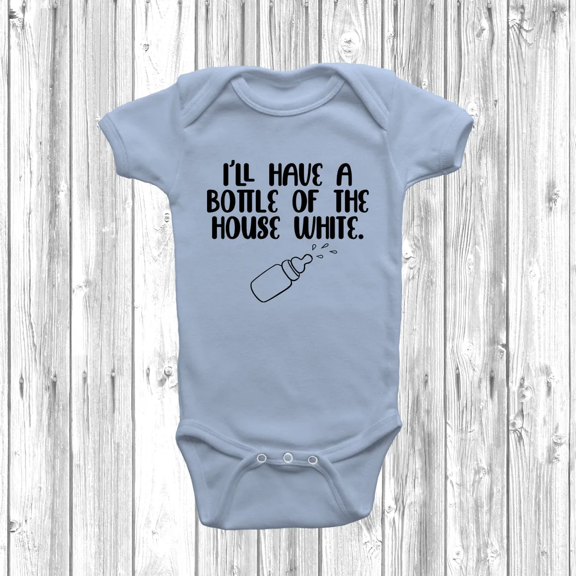 I'll Have A Bottle Of The House White Baby Grow
