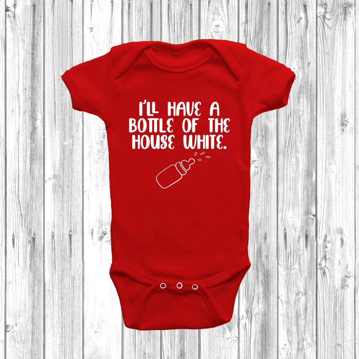 I'll Have A Bottle Of The House White Baby Grow