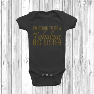 I'm Going To Be A Fabulous Big Sister Baby Grow