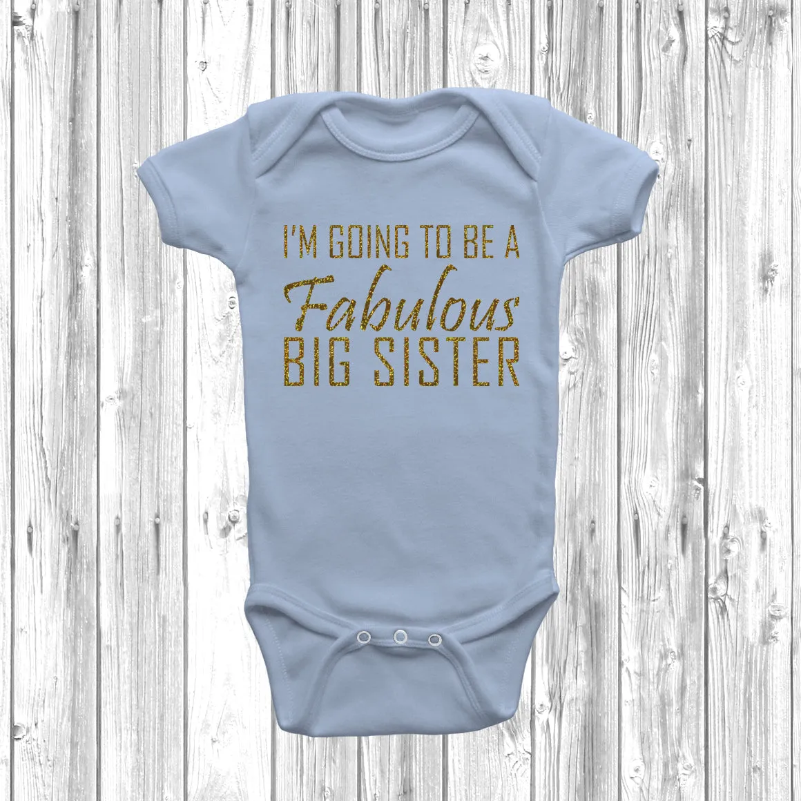 I'm Going To Be A Fabulous Big Sister Baby Grow
