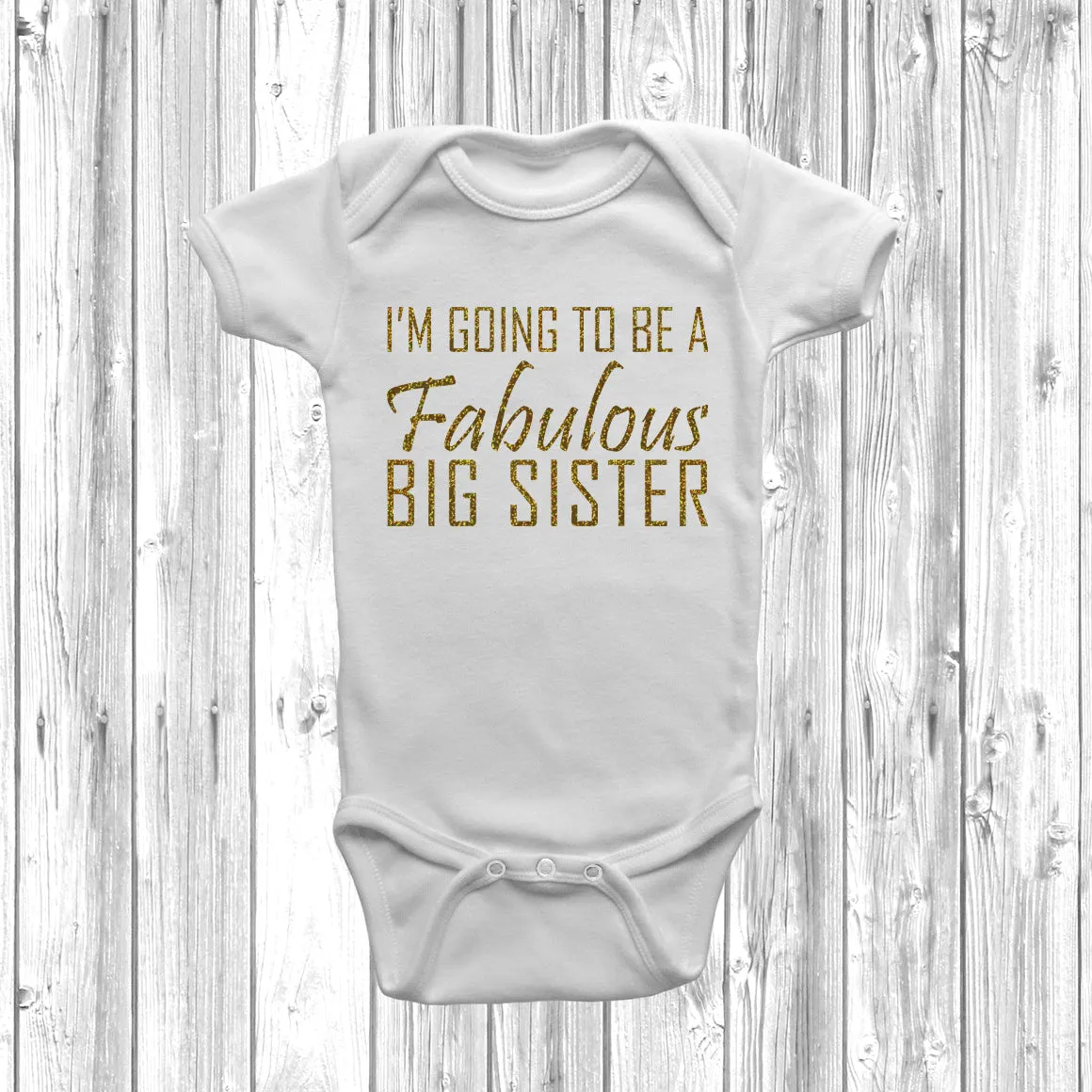I'm Going To Be A Fabulous Big Sister Baby Grow