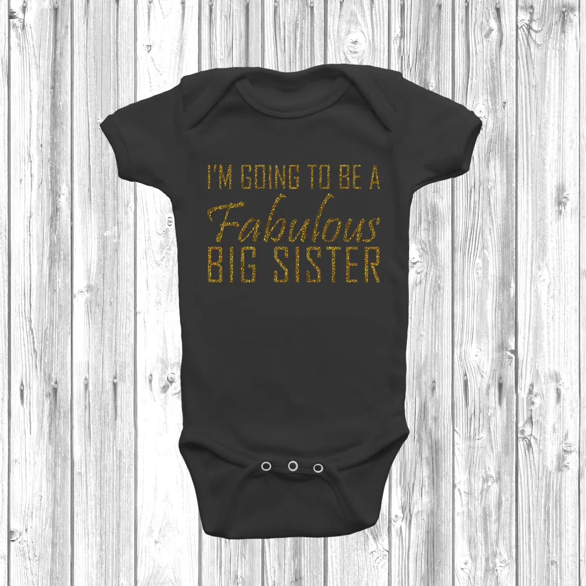 I'm Going To Be A Fabulous Big Sister Baby Grow
