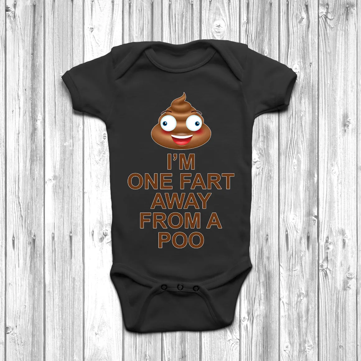 I'm One Fart Away From A Poo Baby Grow