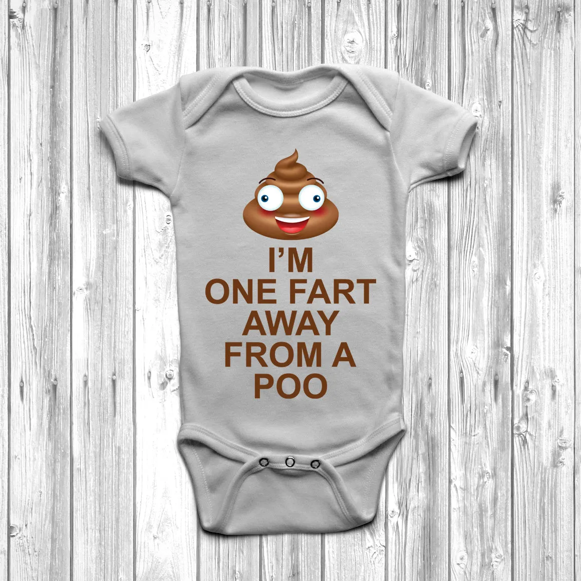 I'm One Fart Away From A Poo Baby Grow