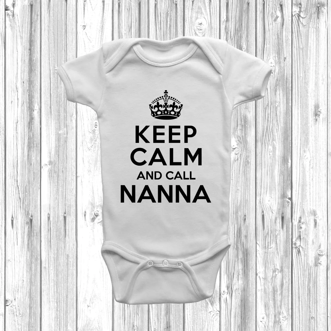 Keep Calm And Call Nanna Baby Grow