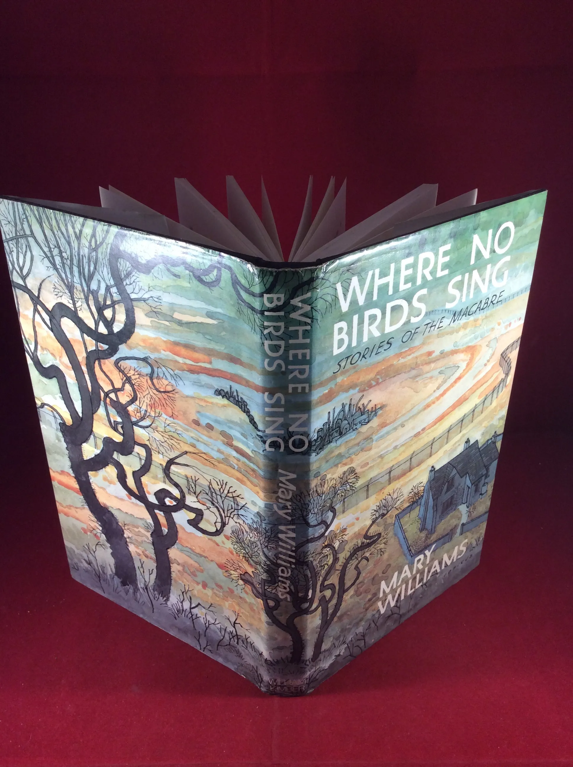 Mary Williams, Where No Birds Sing: Stories of the Macabre, William Kimber, 1978, First Edition