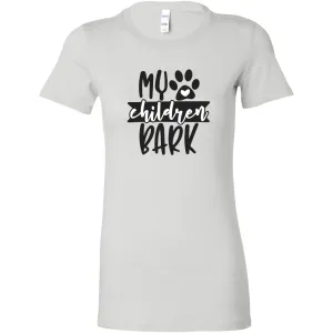 My Children Bark  Womens Shirt