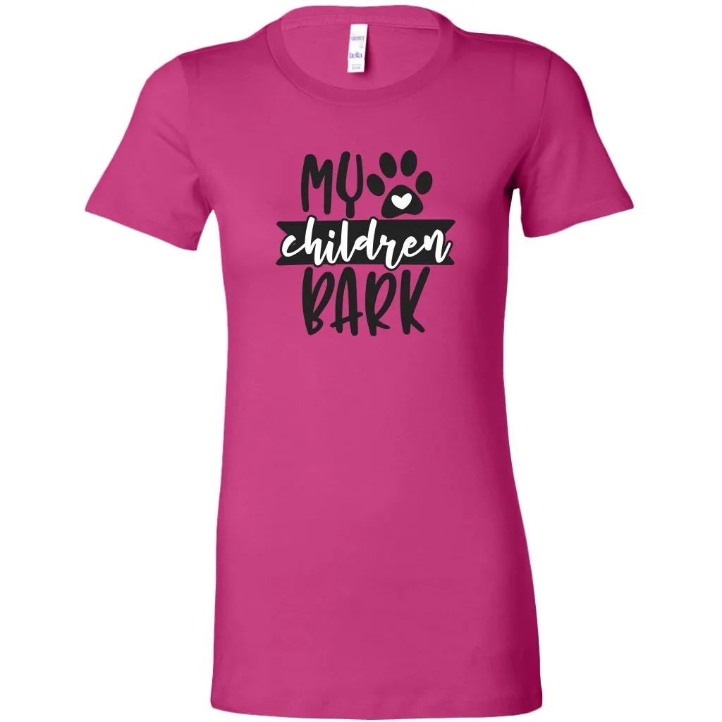 My Children Bark  Womens Shirt