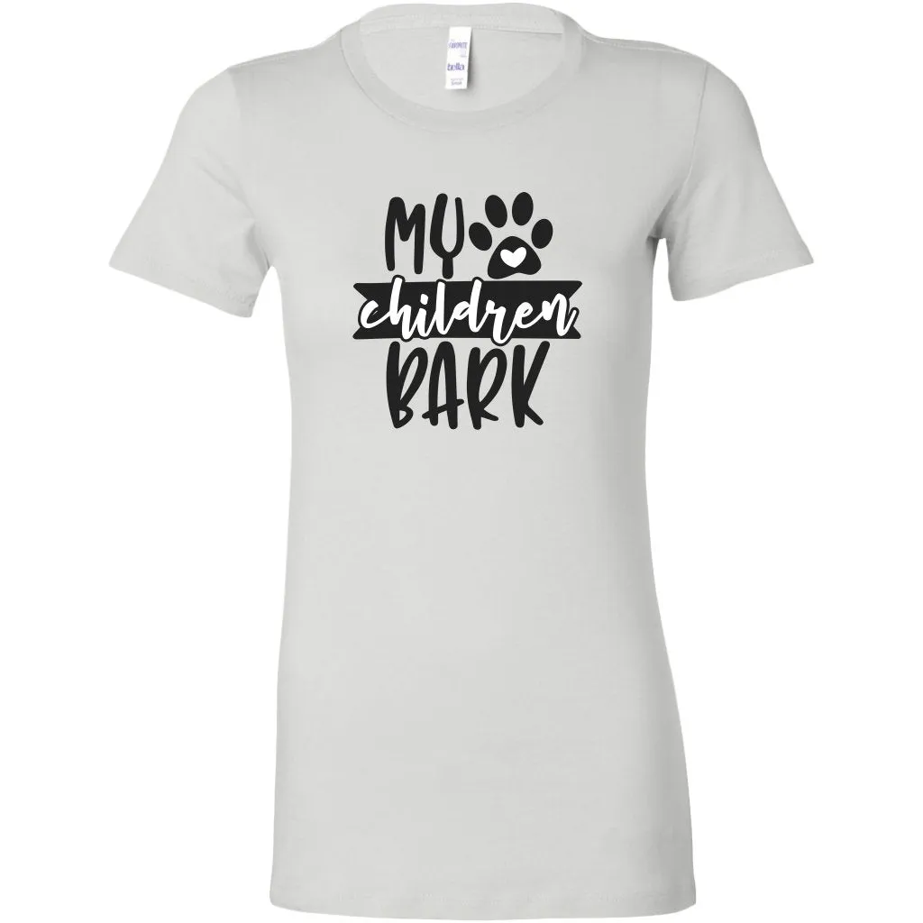 My Children Bark  Womens Shirt
