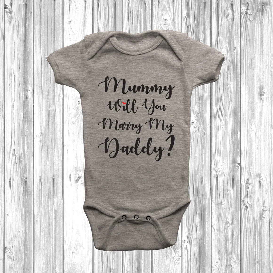 New - Mummy Will You Marry My Daddy Baby Grow