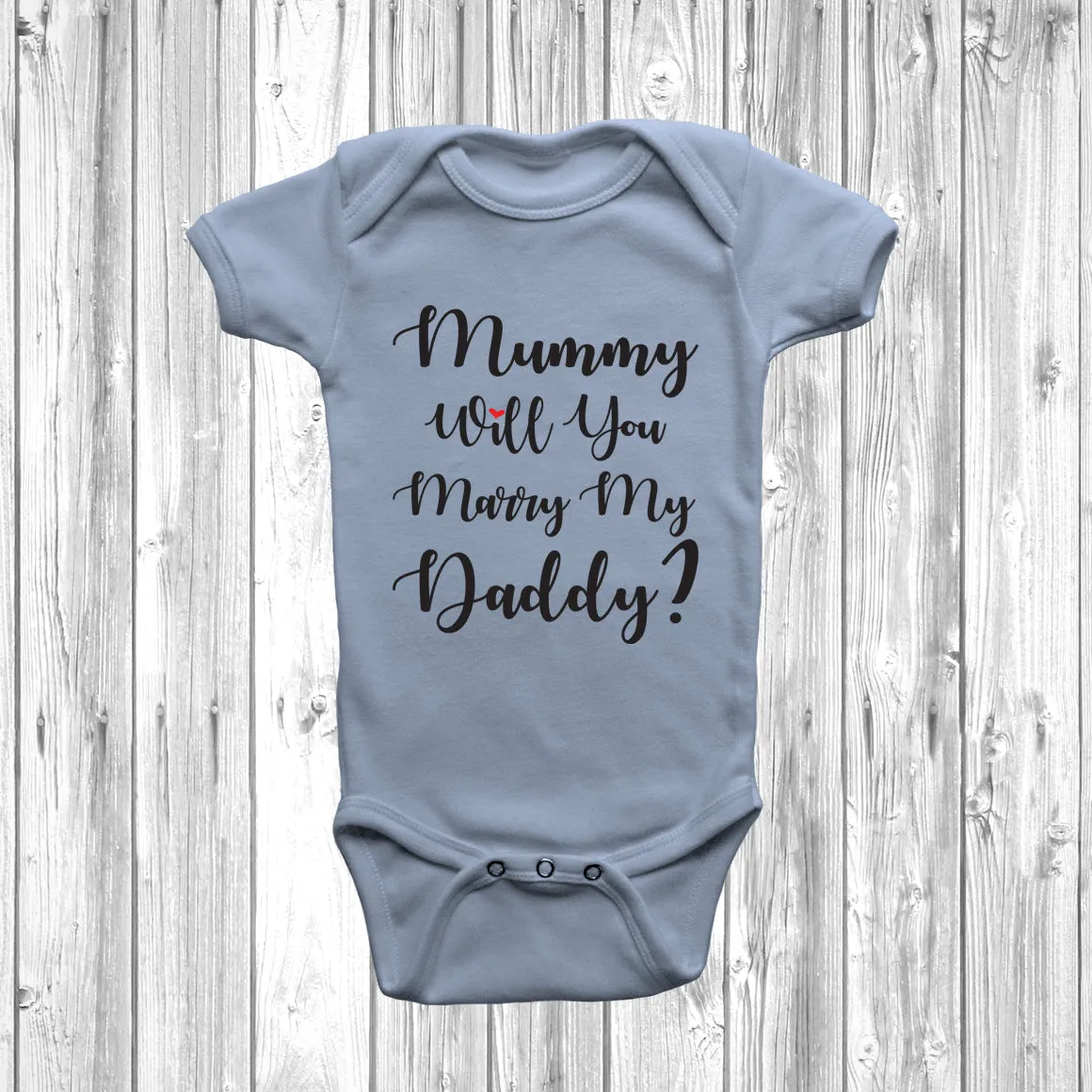 New - Mummy Will You Marry My Daddy Baby Grow