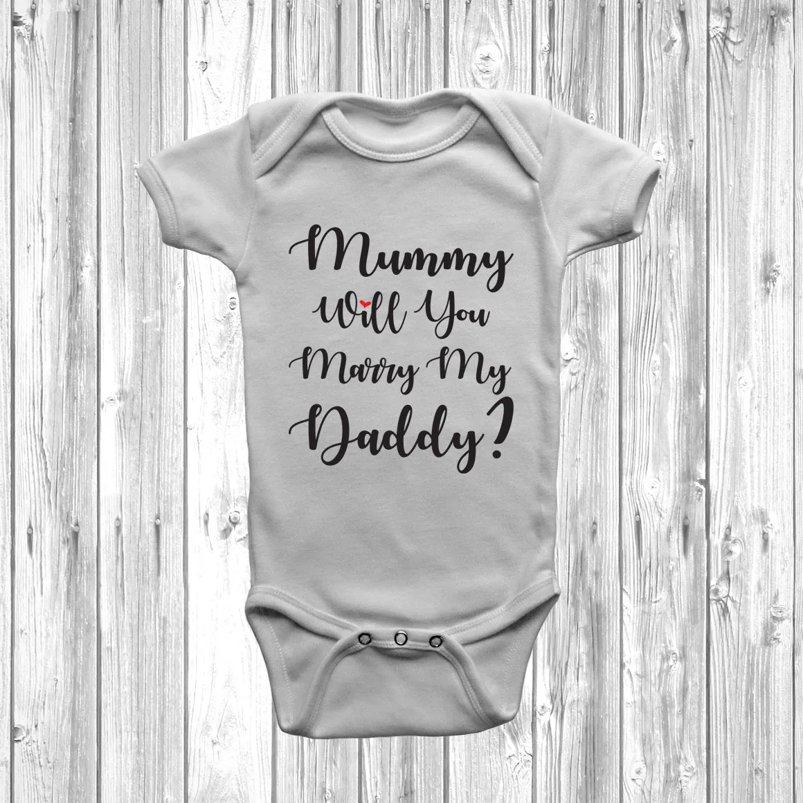 New - Mummy Will You Marry My Daddy Baby Grow