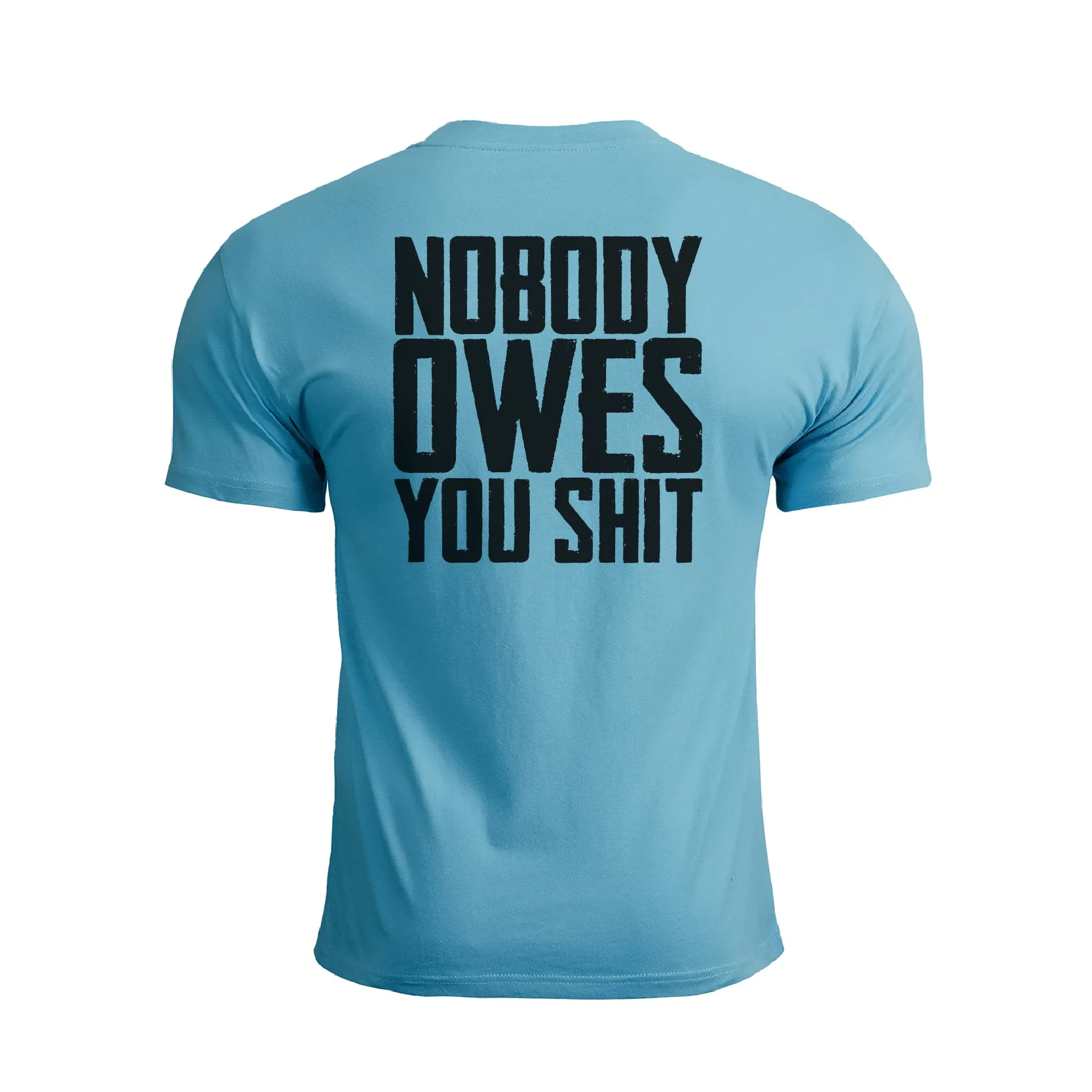 NOBODY OWES YOU SHIT GRAPHIC TEE