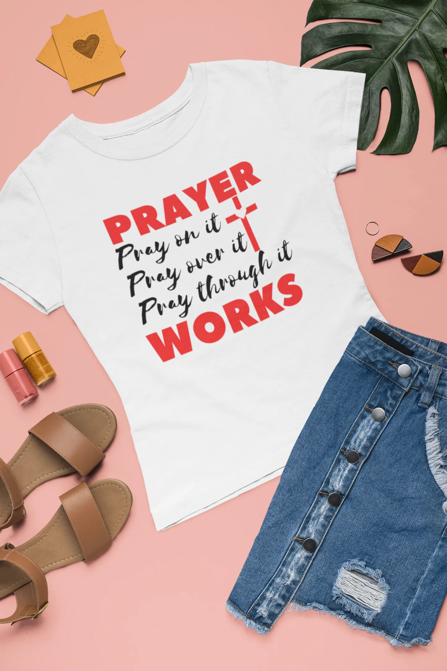 PRAYER WORKS - Pray on it, Pray over it, Pray through it