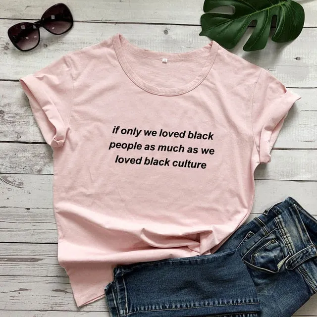 "If Only We Loved Black People" Unisex S/S Tee