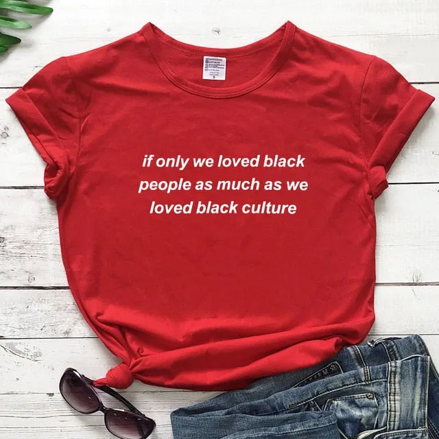 "If Only We Loved Black People" Unisex S/S Tee
