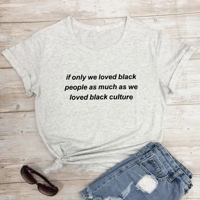 "If Only We Loved Black People" Unisex S/S Tee