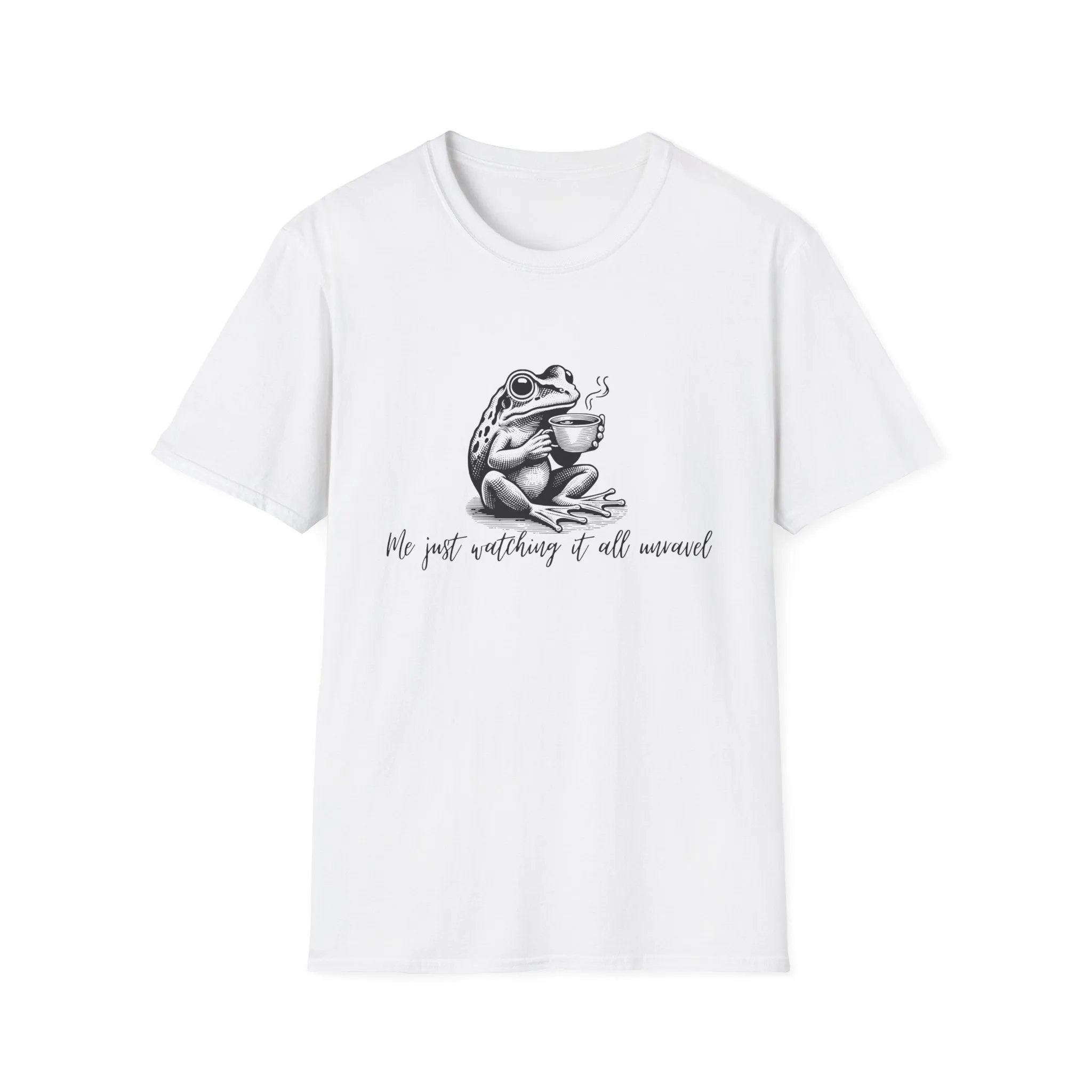 "Me Just Watching It All Unravel" T-Shirt