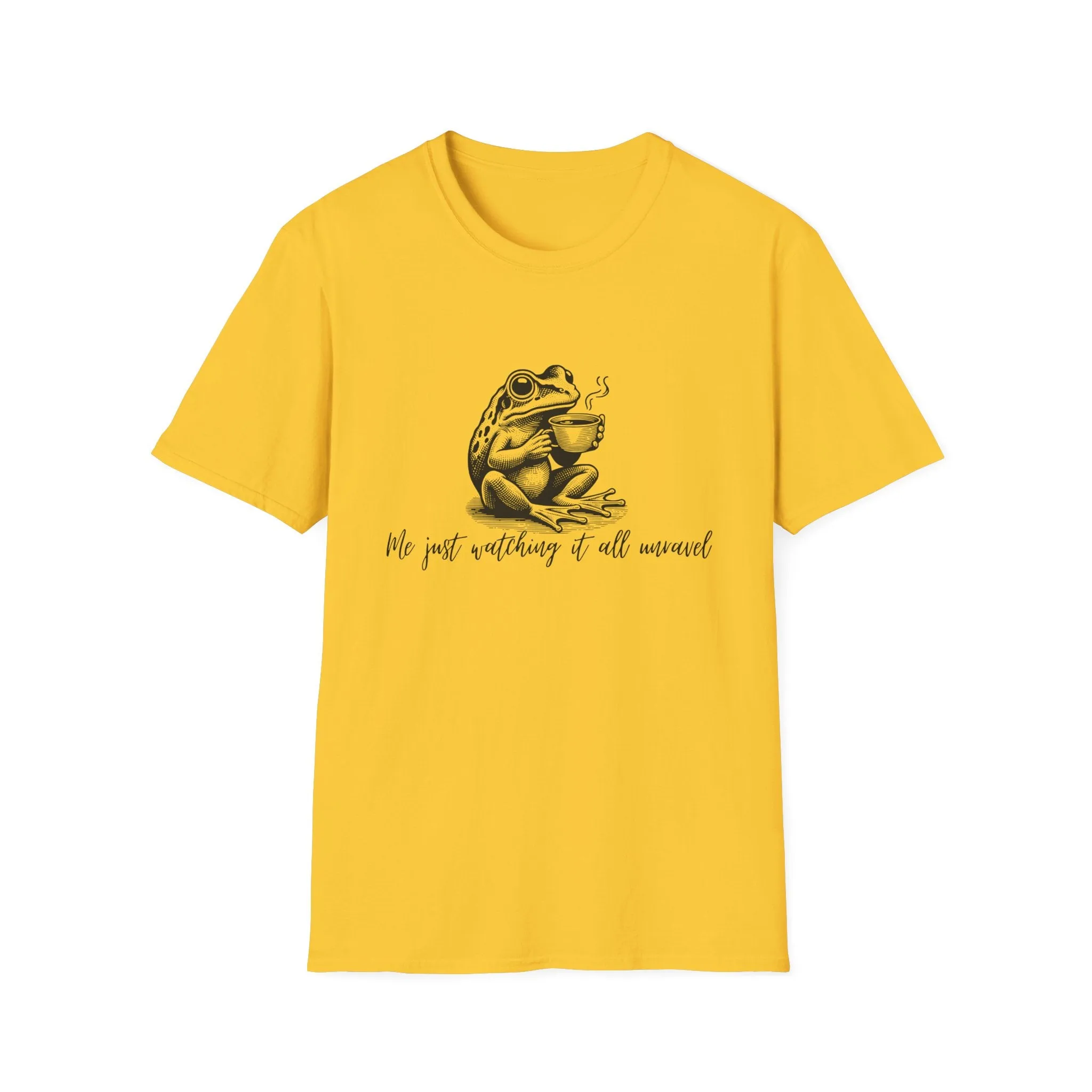 "Me Just Watching It All Unravel" T-Shirt