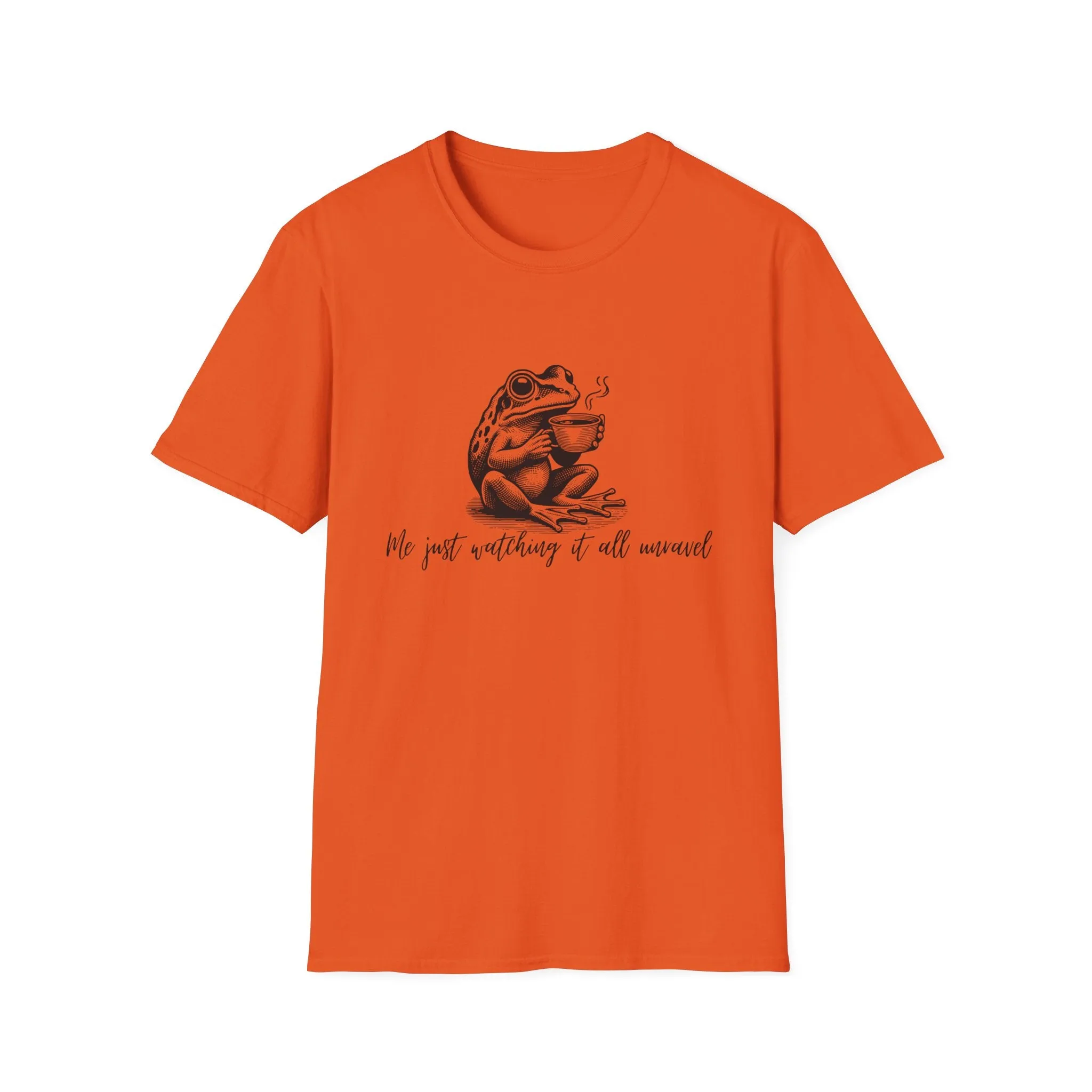 "Me Just Watching It All Unravel" T-Shirt