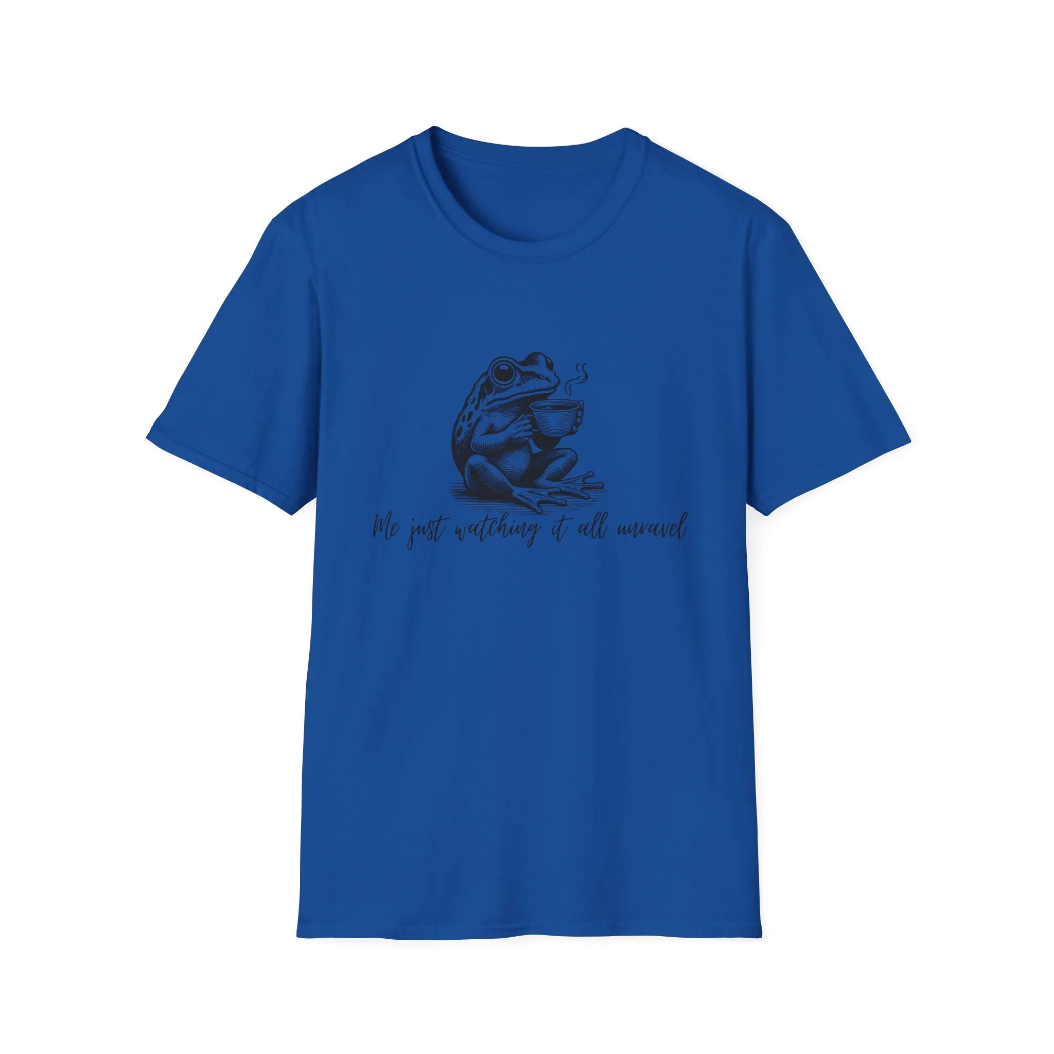 "Me Just Watching It All Unravel" T-Shirt