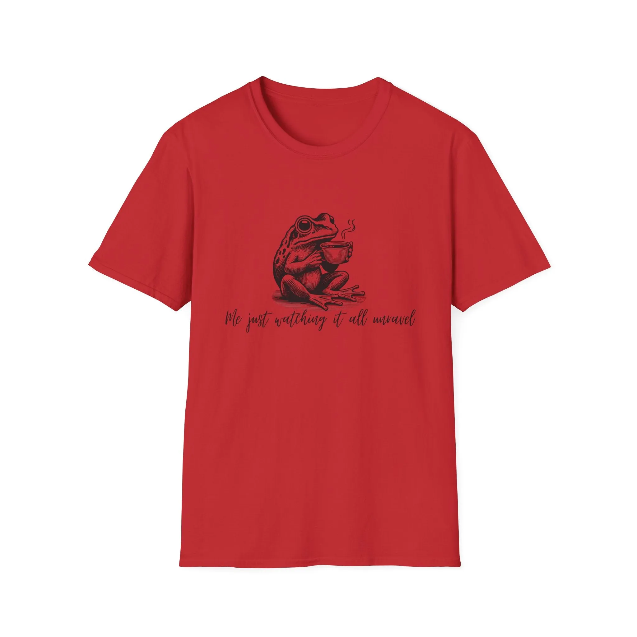 "Me Just Watching It All Unravel" T-Shirt