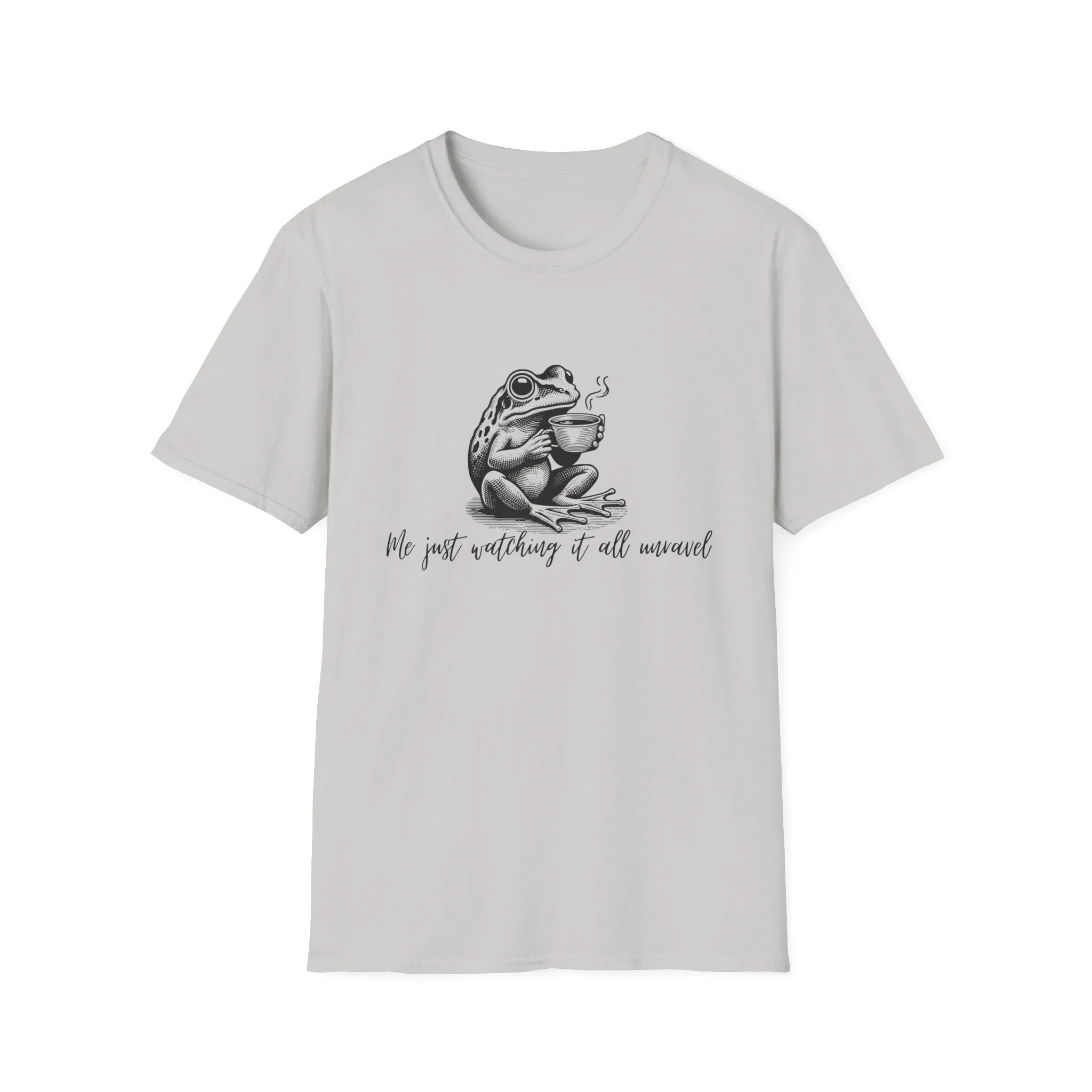"Me Just Watching It All Unravel" T-Shirt