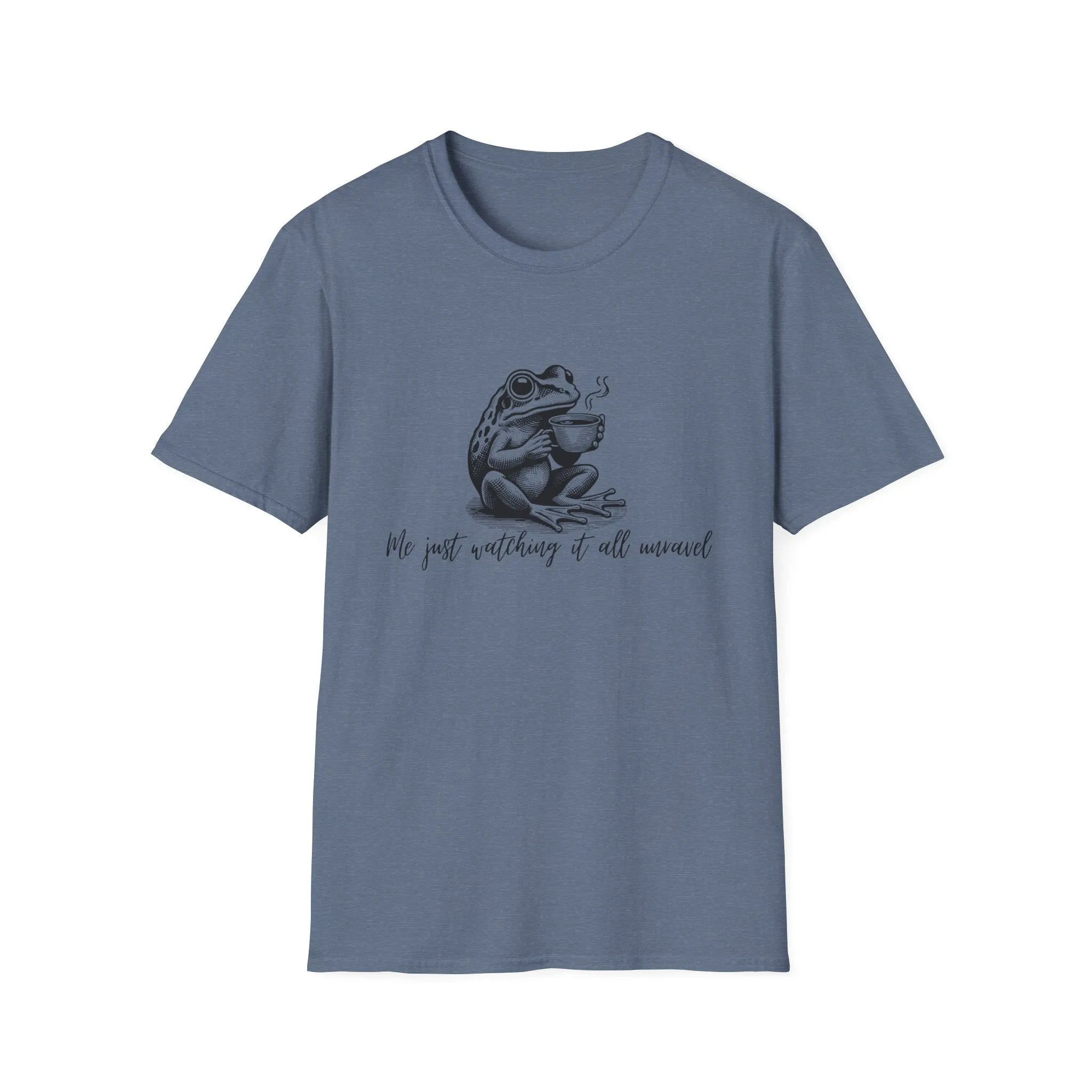 "Me Just Watching It All Unravel" T-Shirt