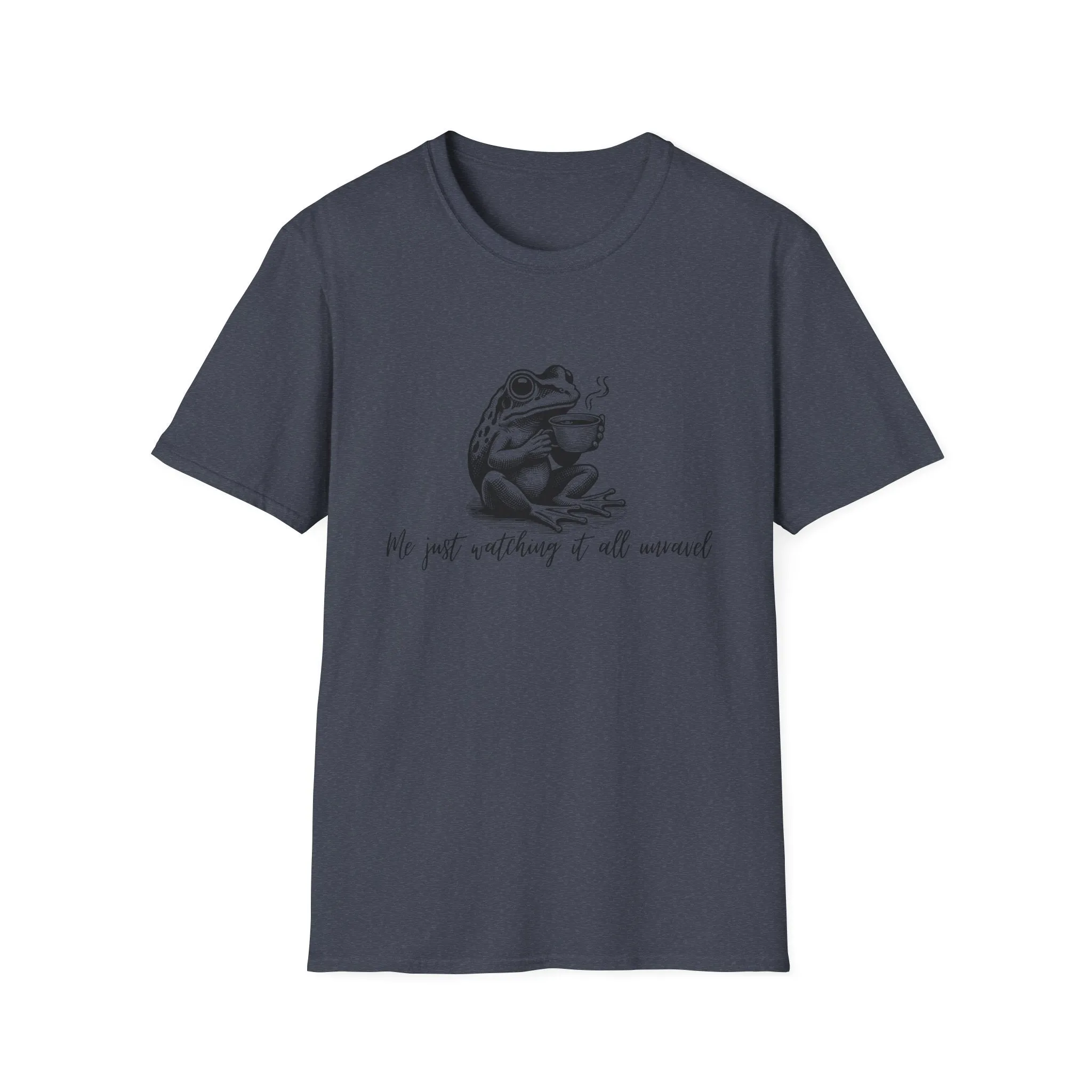 "Me Just Watching It All Unravel" T-Shirt