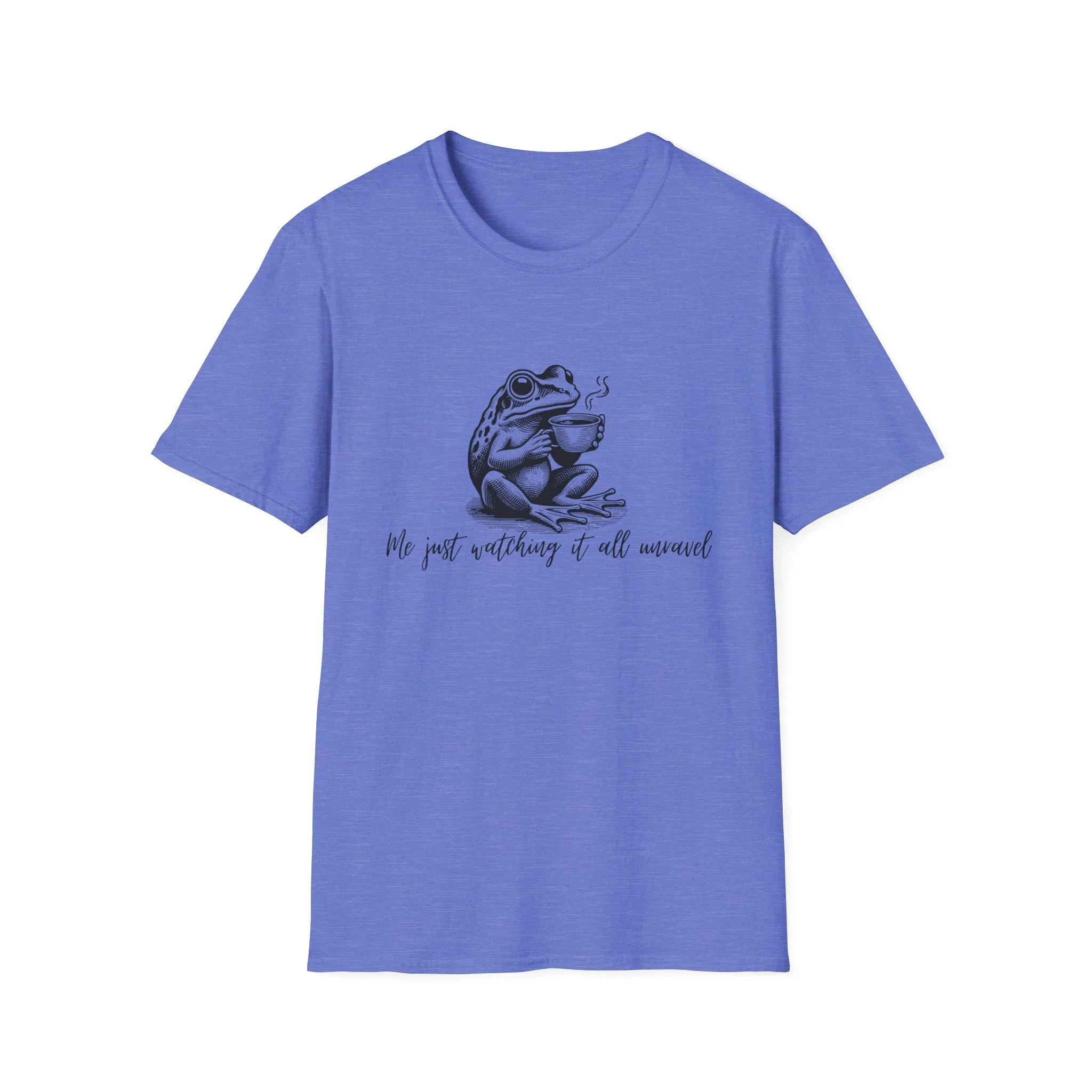 "Me Just Watching It All Unravel" T-Shirt