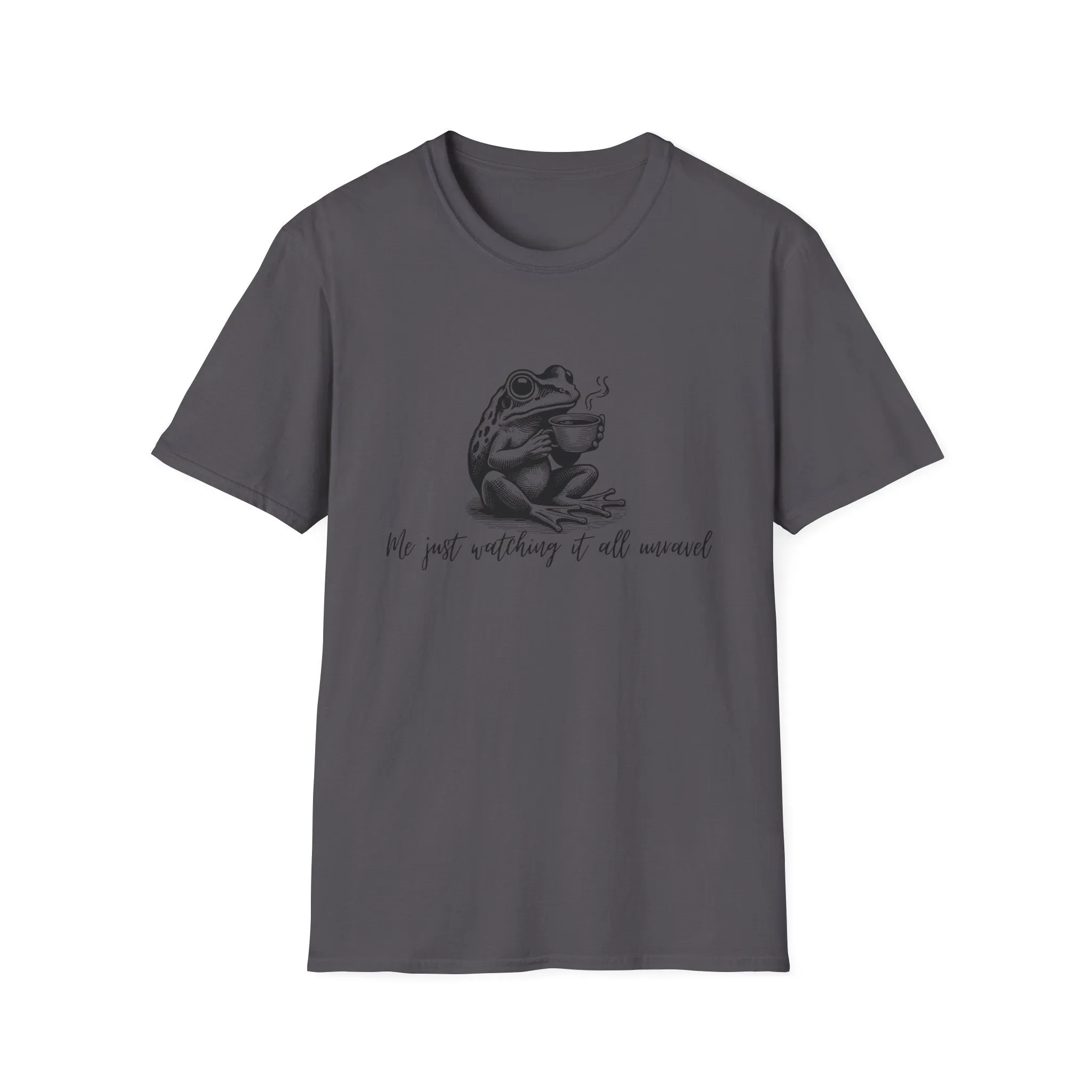 "Me Just Watching It All Unravel" T-Shirt
