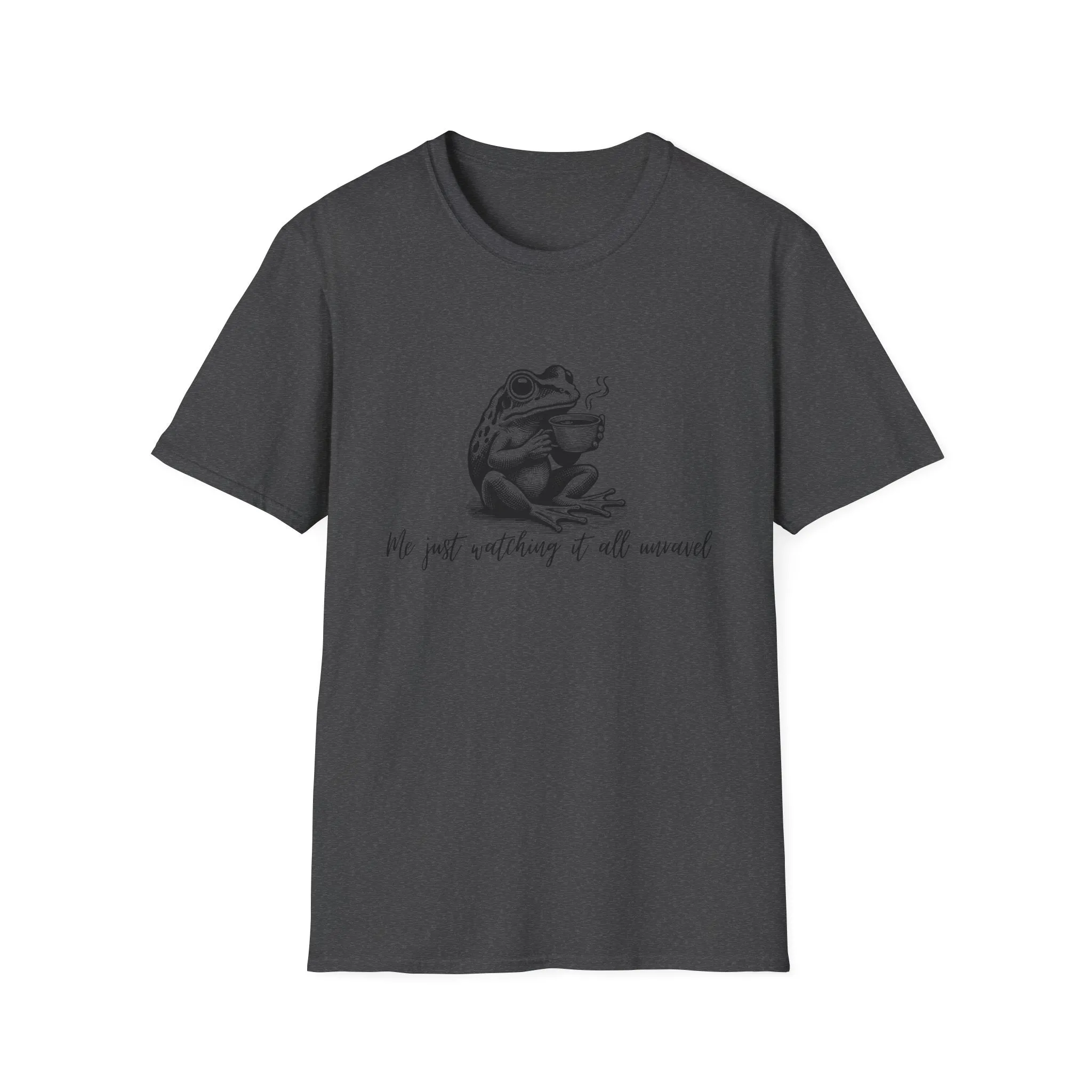 "Me Just Watching It All Unravel" T-Shirt