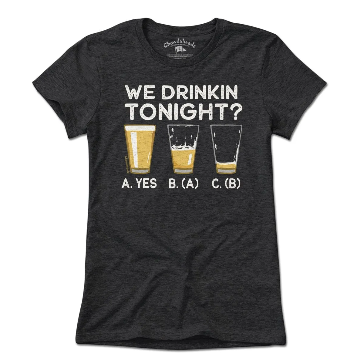 We Drinkin' Tonight? T-Shirt